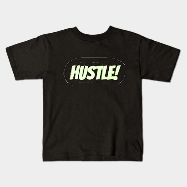 Hustle! Kids T-Shirt by TheDesigNook